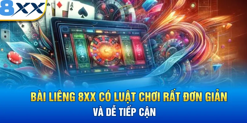 Bài Liêng 8XX có luật chơi rất đơn giản và dễ tiếp cận