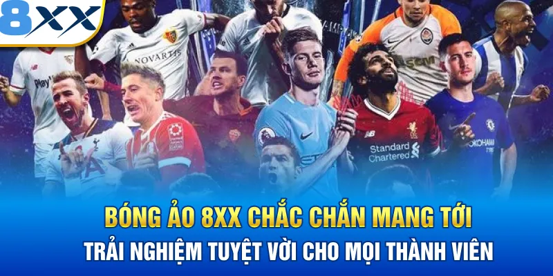 Bóng ảo 8XX chắc chắn mang tới trải nghiệm tuyệt vời cho mọi thành viên