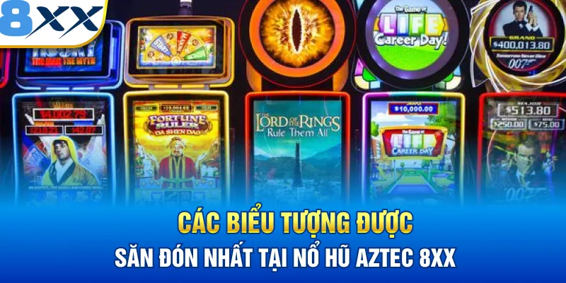 Các biểu tượng được săn đón nhất tại Nổ hũ Aztec 8XX