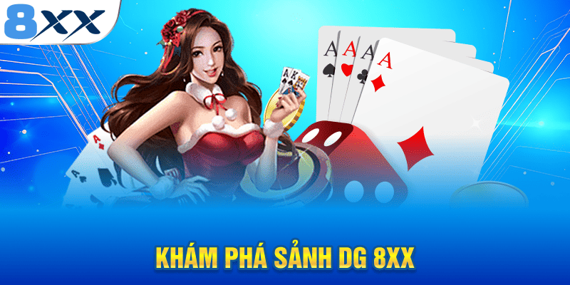 Khám phá sảnh DG 8XX
