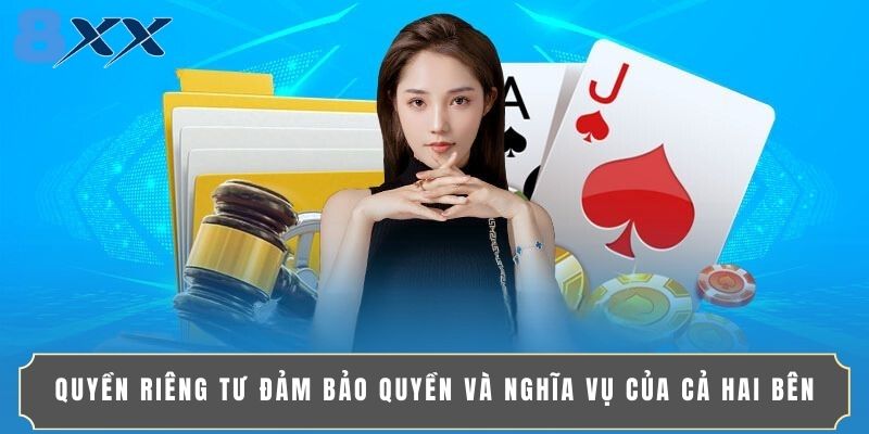 Quyền riêng tư đảm bảo quyền và nghĩa vụ của cả hai bên