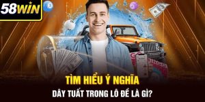 Dây Tuất Trong Lô Đề Là Gì? Bí Kíp Hốt Thưởng Tại 58Win